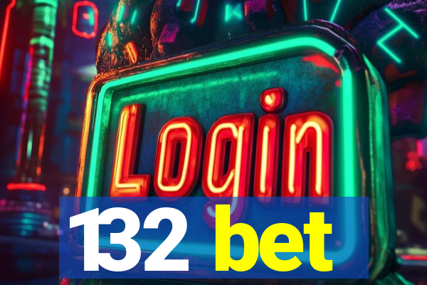 132 bet